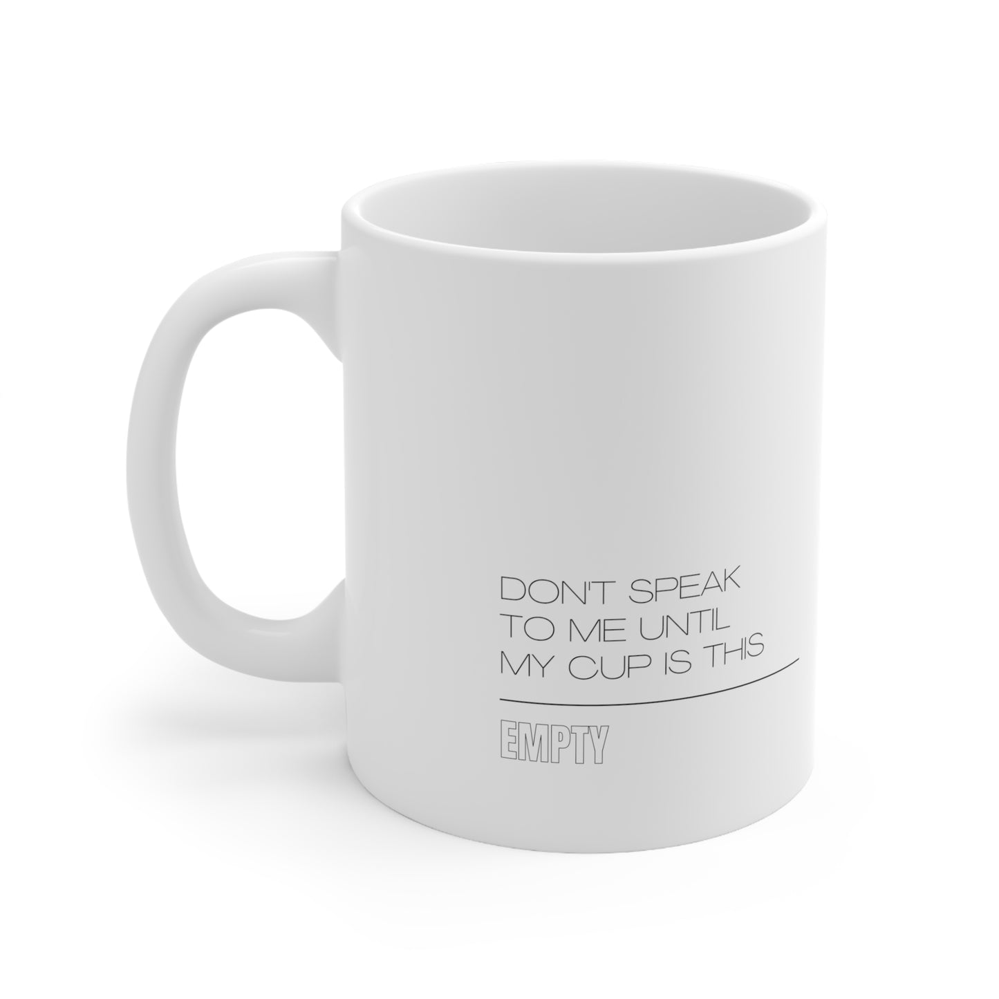 Silence Until Sipped: Don't Speak to Me Until My Cup is This Empty Mug (Ceramic Mug 11oz)