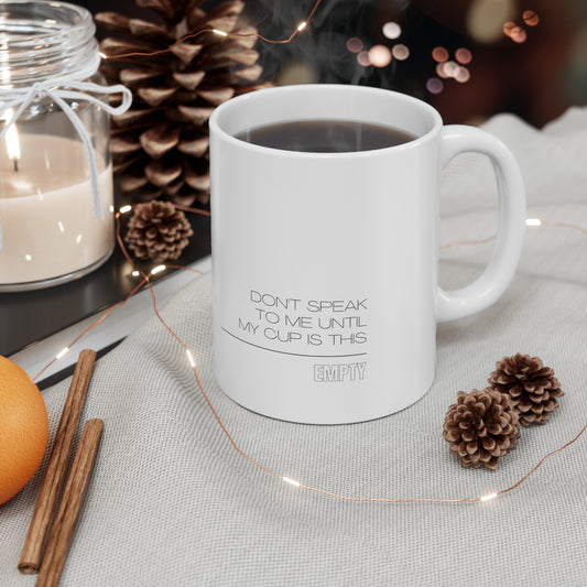 Silence Until Sipped: Don't Speak to Me Until My Cup is This Empty Mug (Ceramic Mug 11oz)