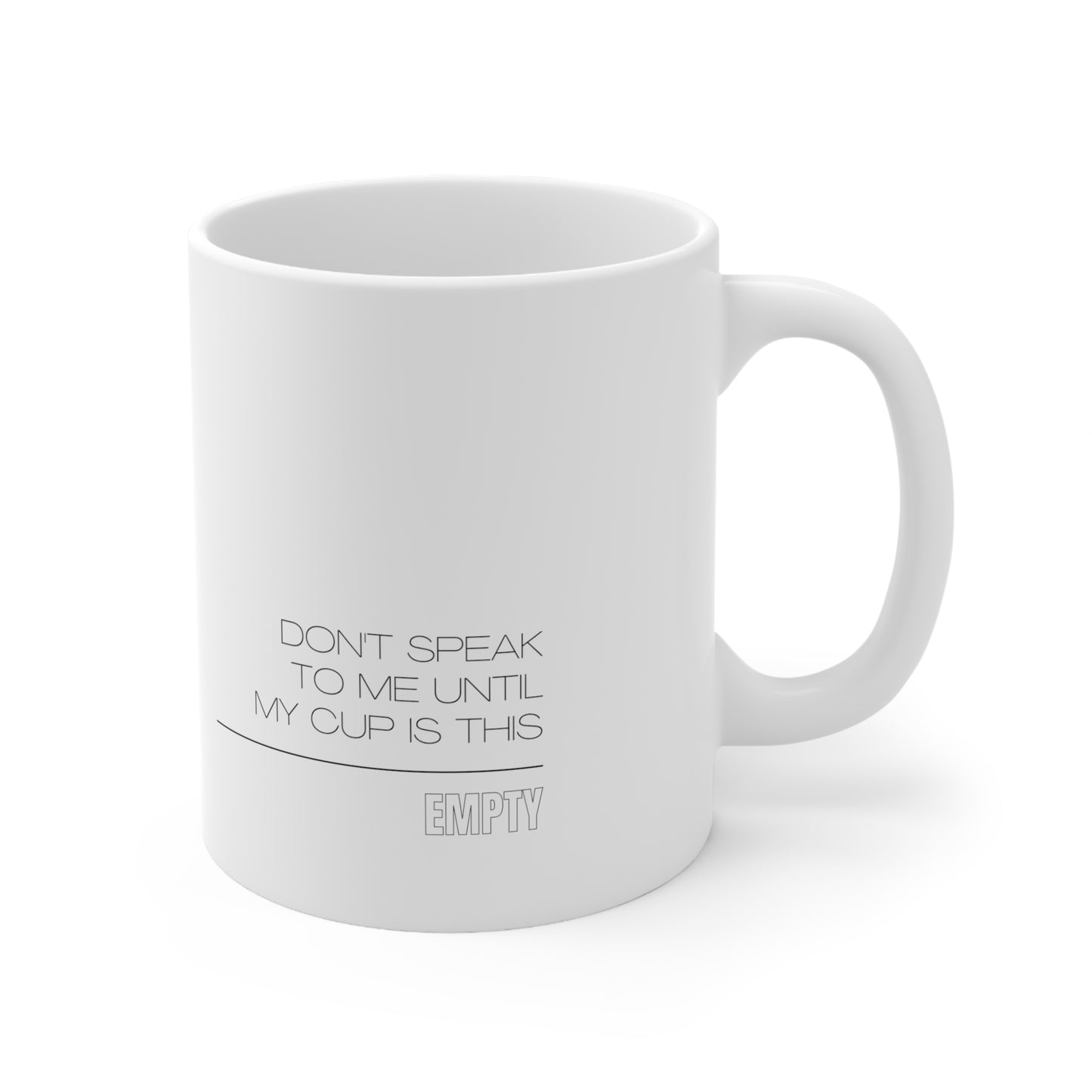 Silence Until Sipped: Don't Speak to Me Until My Cup is This Empty Mug (Ceramic Mug 11oz)